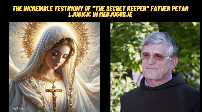 “The Secret Keeper” Father Petar Ljubicic Gives Incredible Testimony about Medjugorje