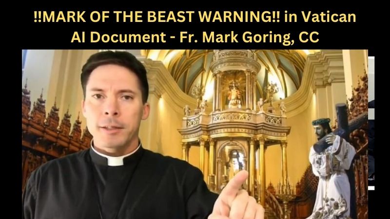 ‼️MARK OF THE BEAST WARNING‼️ in Vatican AI Document – Fr. Mark Goring, CC