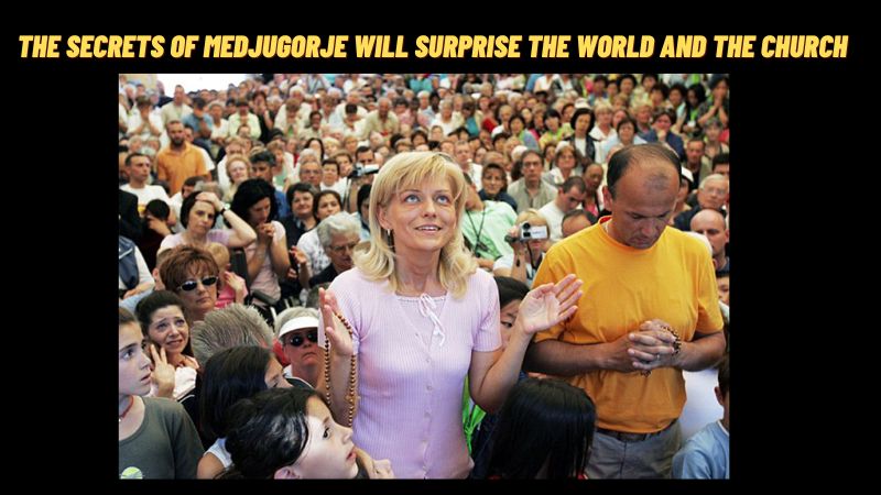 The Secrets of Medjugorje will surprise the world and the Church