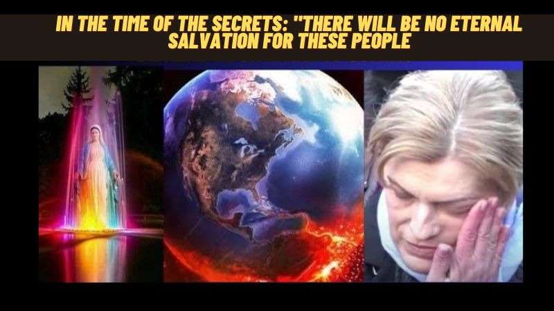 In the time of the Secrets: “There will be no Eternal Salvation for These People
