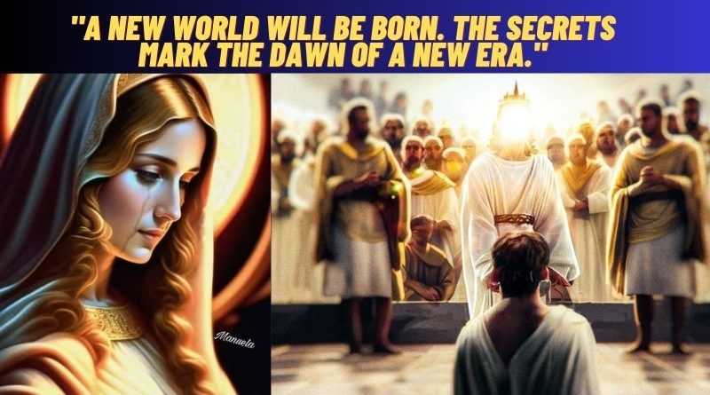 MEDJUGORJE A NEW WORLD WILL BE BORN. THE SECRETS MARK THE DAWN OF A NEW ERA.”