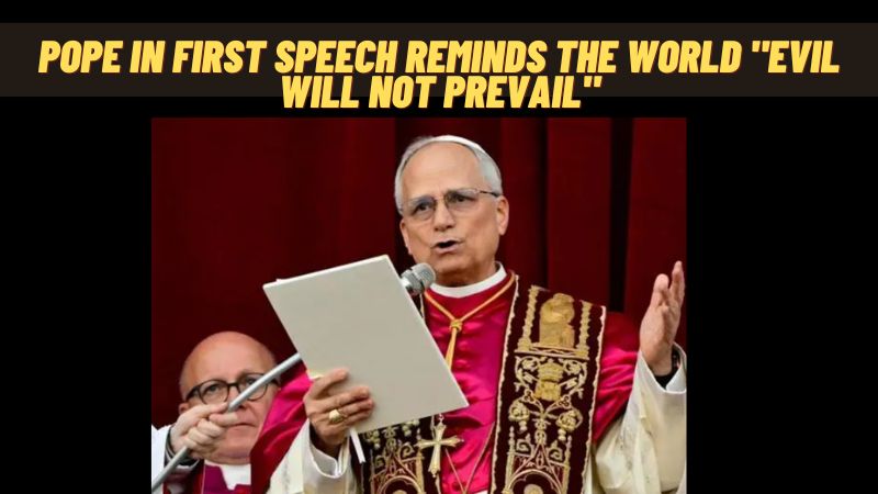 Pope in First Speech Reminds the World “Evil will not prevail”